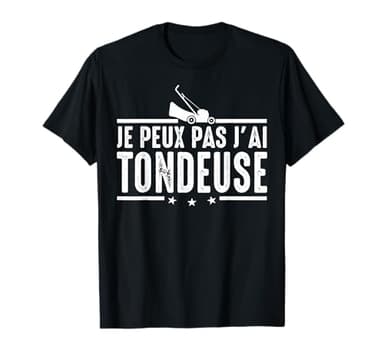 Je Peux pas j'ai Tondeuse pelouse Jardinage Jardinier humour T-Shirt