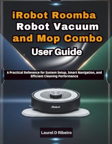 iRobot Roomba Robot Vacuum and Mop Combo User Guide: A Practical Reference for System Setup, Smart Navigation, and Efficient Cleaning Performance