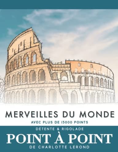 Point à point: Merveilles du monde - Détente & Rigolade avec plus de 15000 points: Énigmes stimulantes et apaisantes pour soulager le stress - Puzzles extrême pour adultes