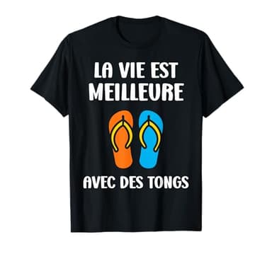 Humour tongues La vie est meilleure avec des tongs T-Shirt