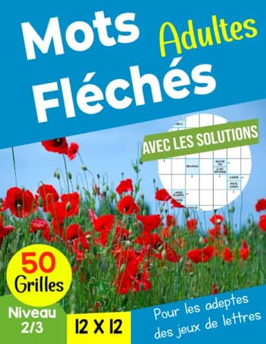 Mots fléchés adultes: Livre de Mots Fléchés gros caractères adultes , carnet de jeux de mots pour améliorer votre mémoire , 50 grilles avec solutions Pour les adeptes des jeux de lettres.