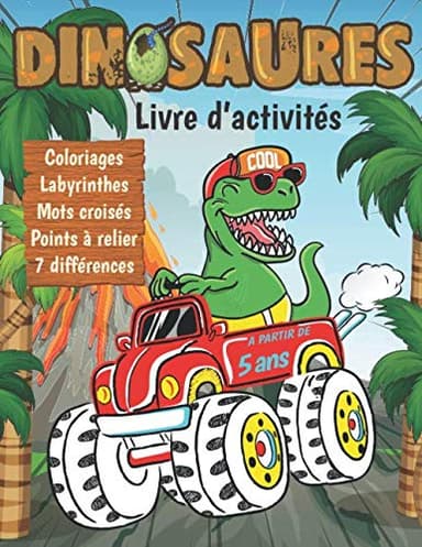 Dinosaures Livre d'activités à partir de 5 ans: Coloriages, Labyrinthes, Mots croisés, points à relier et les 7 différences et Pleins d'autres activités pour enfants.