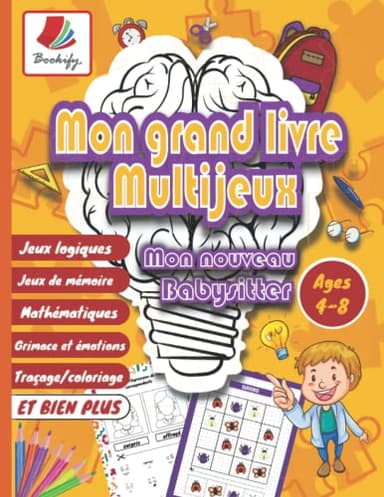 Mon Grand Livre Multijeux: Super cahier d'activités pour enfants 4-8 ans educatif ludique: jeux logiques, de mémoire, labyrinthes, sudoku, jeu ... fille et garcon pour des heures de plaisir
