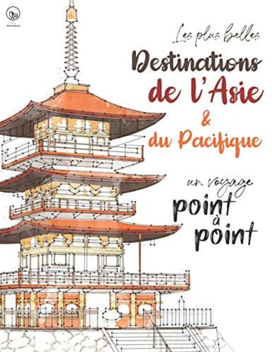 Point à Point - Les plus belle destinations de l’Asie & du Pacifique - un voyage: Jeux de points à relier relaxants - Lieux magnifiques - Énigmes stimulantes et apaisantes pour soulager le stress
