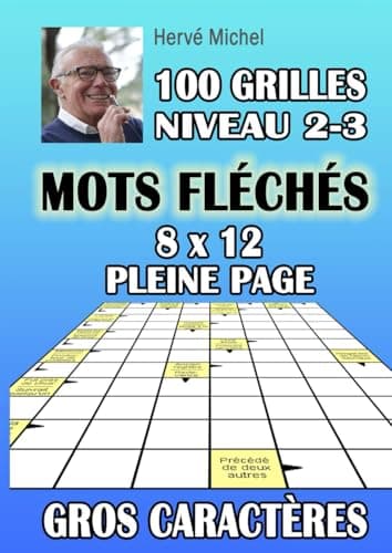 MOTS FLÉCHÉS GROS CARACTÈRES << PLEINE PAGE>>: 100 grilles niveau 2-3 avec solutions