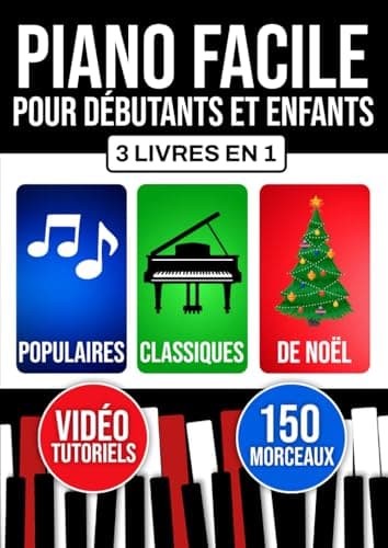 Piano facile pour débutants et enfants: Apprends dès le début avec 3 niveaux progressifs. Inclut théorie, technique et lecture. Morceaux populaires, classiques et de Noël.