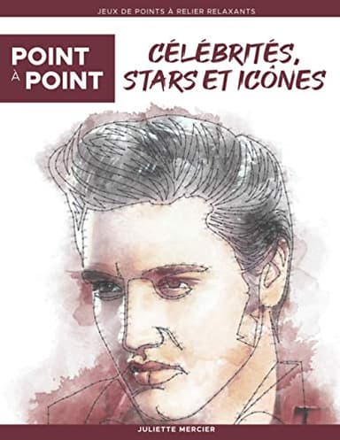 Point à point: Célébrités, Stars et Icônes - Jeux de points à relier relaxants: Énigmes stimulantes et apaisantes pour soulager le stress