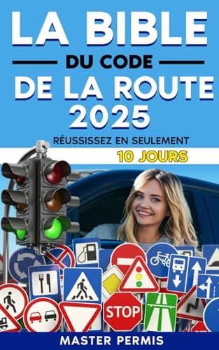 La Bible du Code de la Route 2025: Réussissez en Seulement 10 Jours