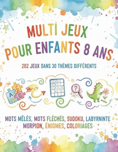 Multi jeux pour enfants 8 ans: 202 jeux dans 30 thèmes différents | Mots mêlés, Mots fléchés, Sudoku, Labyrinthe, Morpion, Enigmes, Coloriages...