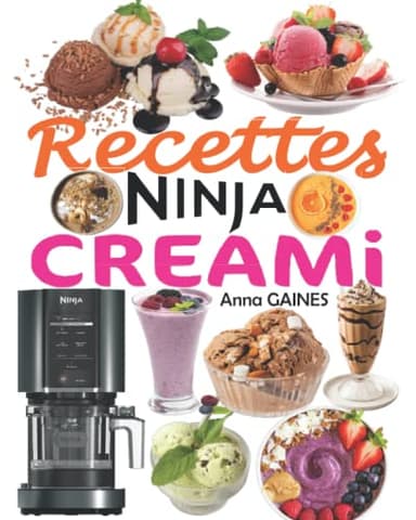 Recettes NINJA CREAMi: Recettes rapides et inratables pour préparer les meilleurs délices glacés chez vous : crèmes glacées, smoothies, sorbets, bols de smoothies, milkshakes…