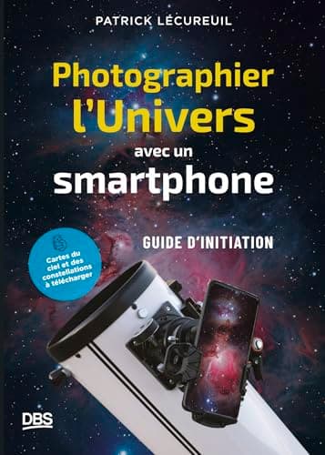 Photographier l'Univers avec un smartphone: Petit guide d'initiation à l'astrophotographie