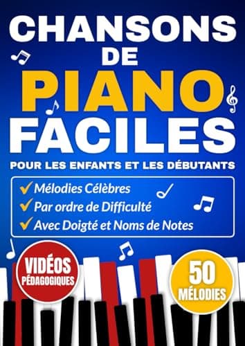 Chansons de Piano Faciles pour les Enfants et les Débutants: Mélodies Célèbres par ordre de Difficulté avec Doigté et Noms de Notes