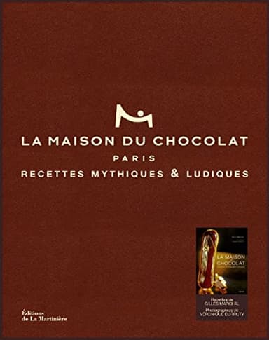 La maison du chocolat, Paris: Recettes mythiques et ludiques