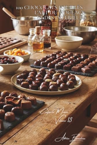 100 chocolats fourrés : l'art du moulage et des intérieurs: Liqueurs, ganaches, techniques avancées accessibles